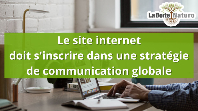 Le site Internet doit s'inscrire dans une stratégie de communication globale