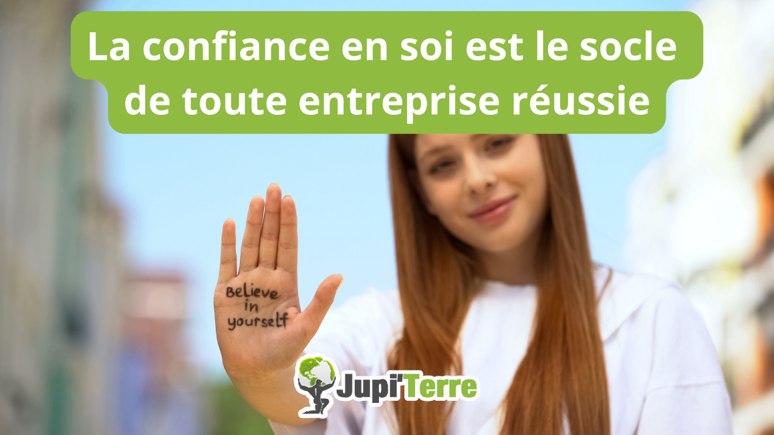 La confiance en soi est le socle de toute entreprise réussie