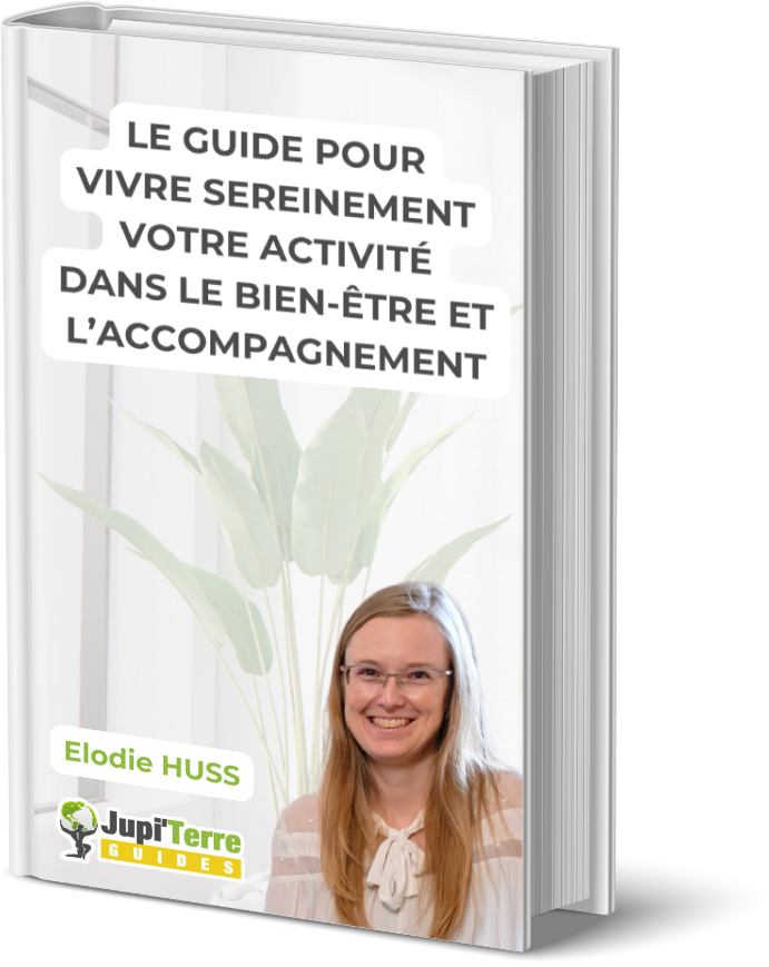 Le guide pour vivre sereinement votre activité dans le bien-être et l'accompagnement